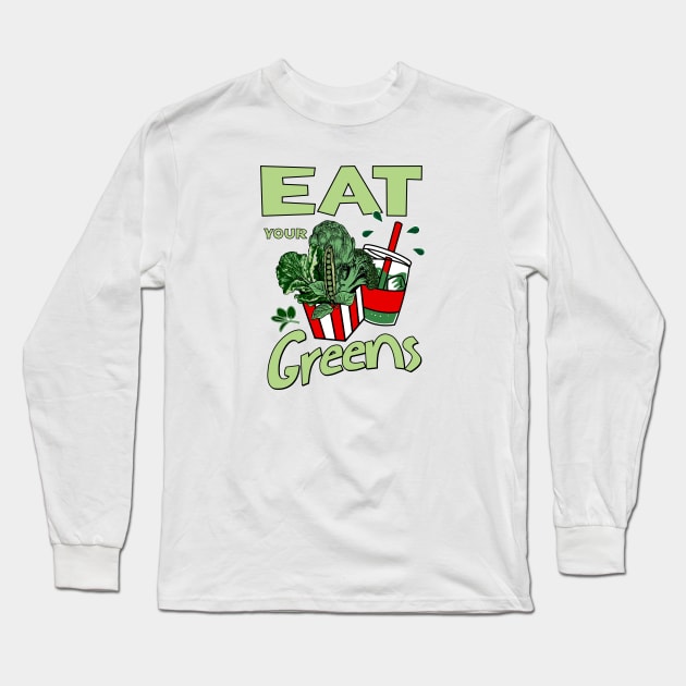 Eat your greens Long Sleeve T-Shirt by Graffik-Peeps